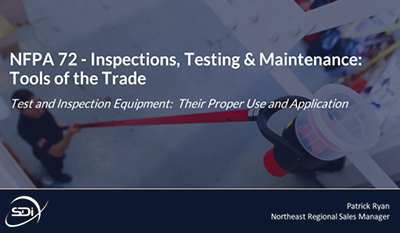 NFPA 72 presentation - inspections, testing & maintenance: tools of the trade. Test and inspection equiptment: their proper use and application